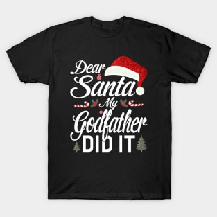 Dear Santa My Godfather Did It Funny T-Shirt